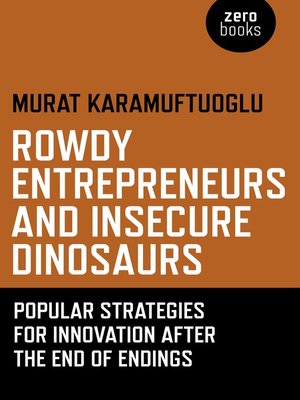 cover image of Rowdy Entrepreneurs and Insecure Dinosaurs
